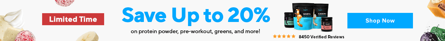 Save Up to 20% on select Legion supplements!