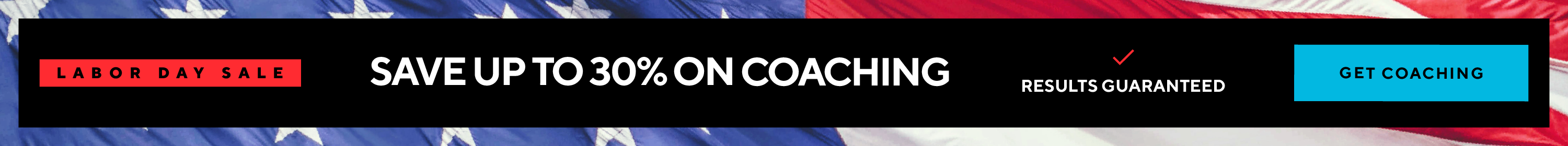 Labor Day sale! Save up to 30% on coaching.