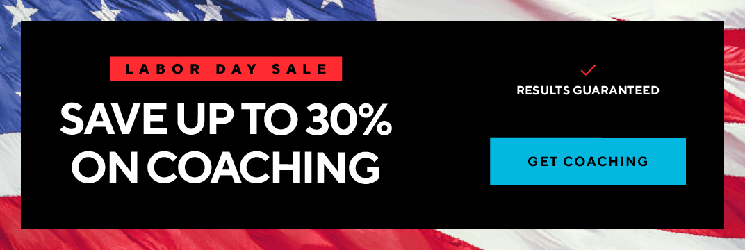 Labor Day sale! Save up to 30% on coaching.