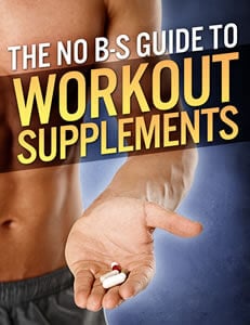 The No B-S Guide to: Workout Supplements