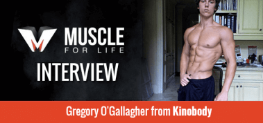 Muscle For Life Talks With Gregory O’Gallagher from Kinobody Fitness