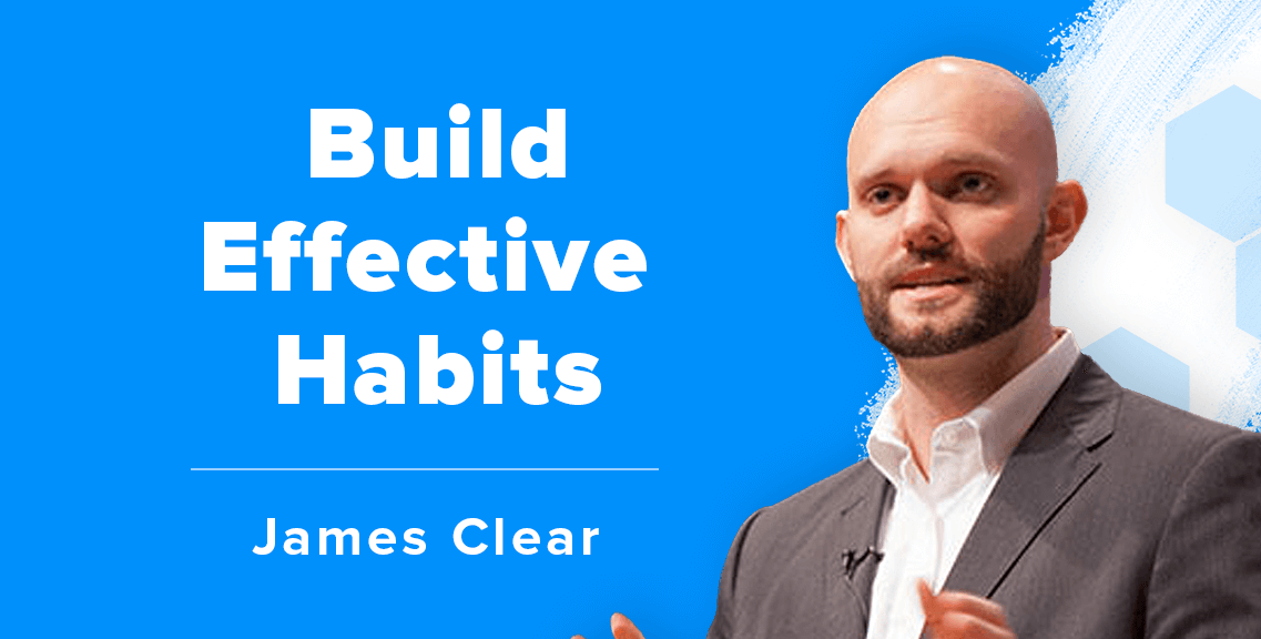 Ep. 312 James Clear on How to Build Effective Habits and Make Them