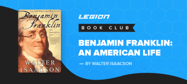 My Top 5 Takeaways from Benjamin Franklin – An American Life by Walter Isaacson
