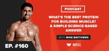 Ep. #160: What’s the Best Protein for Building Muscle? A Simple Science-Based Answer