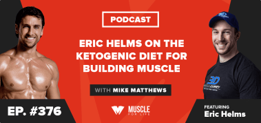 Ep. #376: Eric Helms on the Ketogenic Diet for Building Muscle