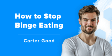 Ep. #379: Carter Good on How to Finally Stop Binge Eating