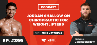 Ep. #399: Jordan Shallow on Chiropractic for Weightlifters