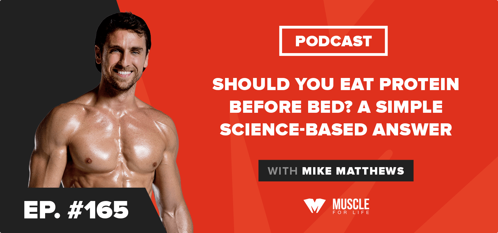Ep. 165 Should You Eat Protein Before Bed? A Simple ScienceBased