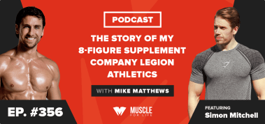 Ep. #356: The Story of My 8-Figure Supplement Company Legion Athletics