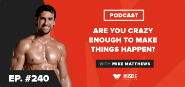 Ep. #240: Motivation Monday: Are You Crazy Enough to Make Things Happen?