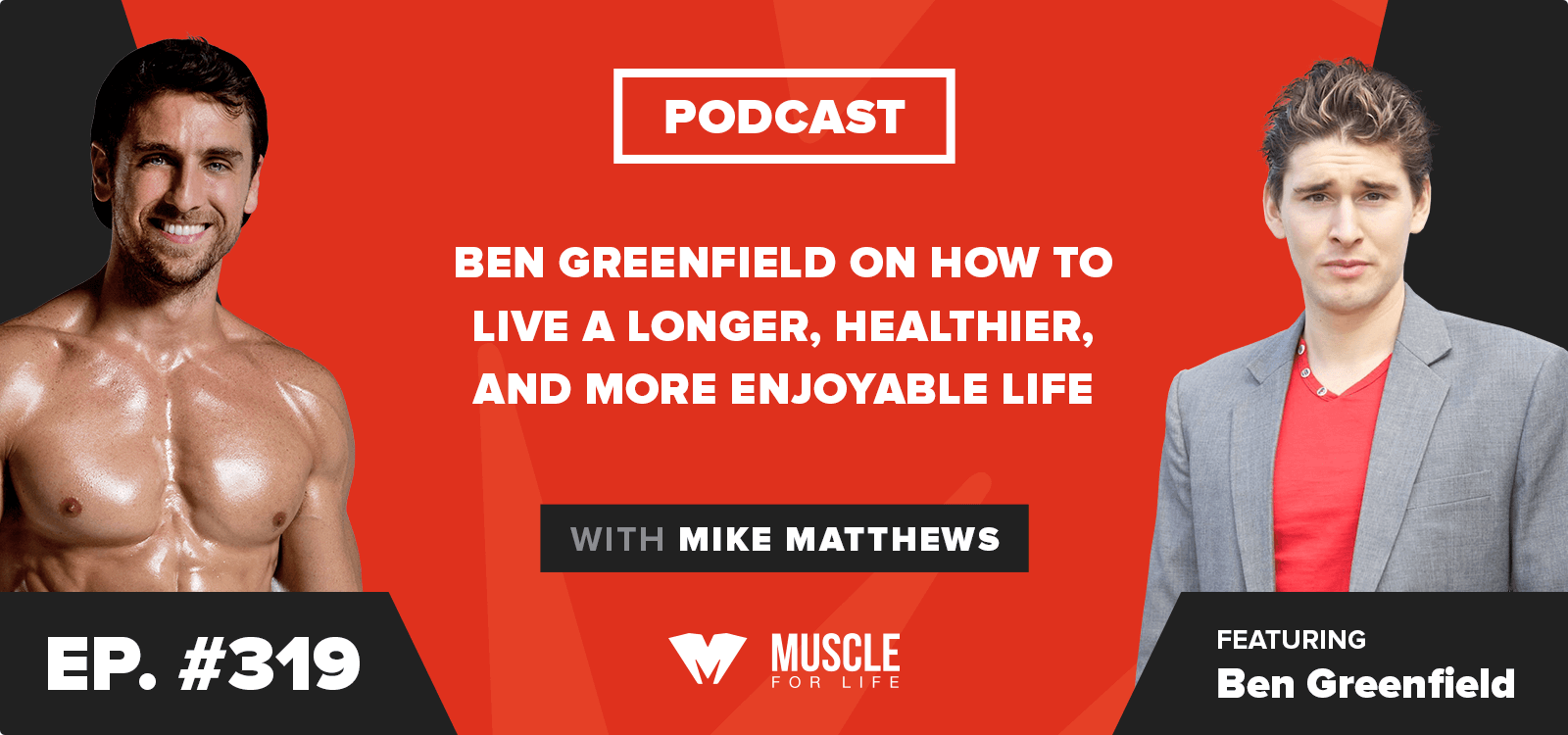 Ep. 319 Ben Greenfield on How to Live a Longer, Healthier, and More
