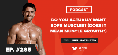 Ep. #285: Do You Actually Want Sore Muscles? (Does It Mean Muscle Growth?)