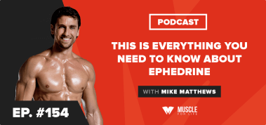 Ep. #154: This Is Everything You Need to Know About Ephedrine