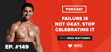 Ep. #149: Motivation Monday: Failure Is Not Okay. Stop Celebrating It.