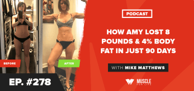 Ep. #278: How Amy Lost 8 Pounds & 4% Body Fat In Just 90 Days