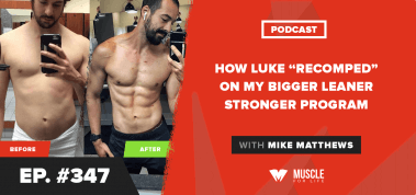 Ep. #347: How Luke “Recomped” on my Bigger Leaner Stronger Program