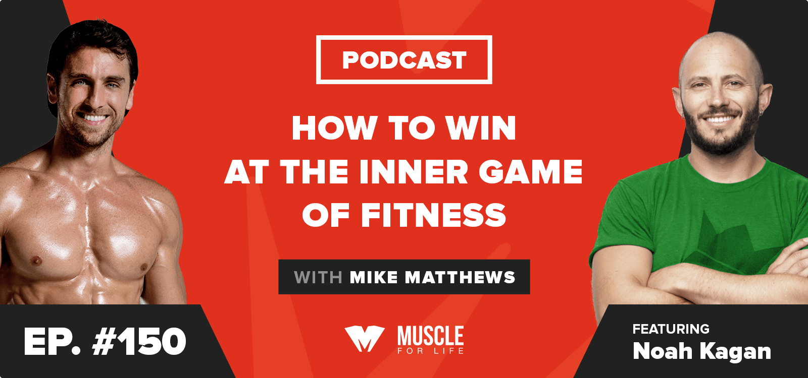 Ep. #150: How to Win at the Inner Game of Fitness (feat. Noah  Kagan...again!) - Legion Athletics