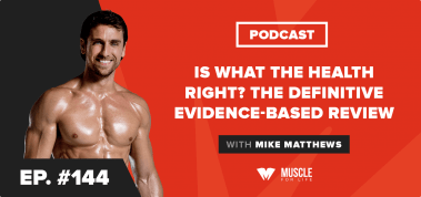 Ep. #144: Is What the Health Right? The Definitive Evidence-Based Review