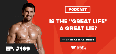 Ep. #169: Motivation Monday: Is the “Great Life” a Great Lie?