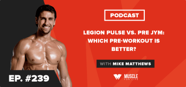 Ep. #239: Legion Pulse vs. Pre JYM: Which Pre-Workout Is Better?