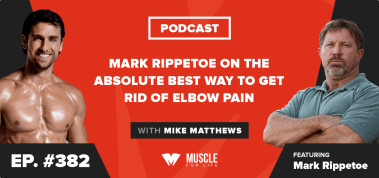 Ep. #382: Mark Rippetoe on the Absolute Best Way to Get Rid of Elbow Pain