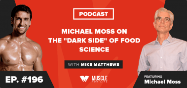 Ep. #196: Michael Moss on the “Dark Side” of Food Science