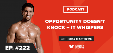 Ep. #222: Motivation Monday: Opportunity Doesn’t Knock–It Whispers