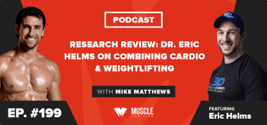 Ep. #199: Research Review: Dr. Eric Helms on Combining Cardio & Weightlifting