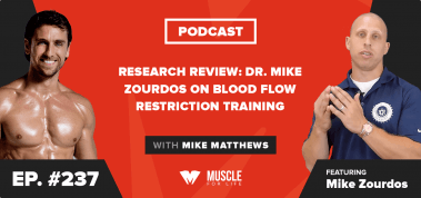 Ep. #237: Research Review: Dr. Mike Zourdos on Blood Flow Restriction Training