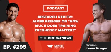 Ep. #295: Research Review: James Krieger on “How Much Does Training Frequency Matter?”