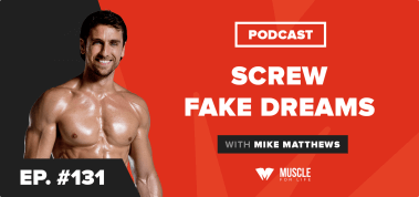 Ep. #131: Motivation Monday: Screw Fake Dreams