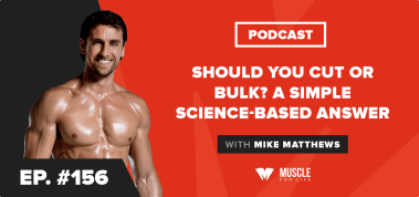 Ep. #156: Should You Cut or Bulk? A Simple Science-Based Answer