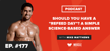 Ep. #177: Should You Have a “Refeed Day?” A Simple Science-Based Answer