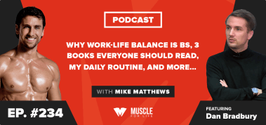 Ep. #234: Why Work-Life Balance Is BS, 3 Books Everyone Should Read, My Daily Routine, and More…