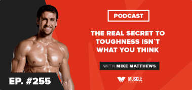 Ep. #255: Motivation Monday: The Real Secret to Toughness Isn’t What You Think