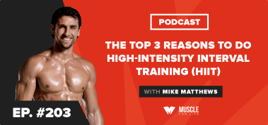 Ep. #203: The Top 3 Reasons to Do High-Intensity Interval Training (HIIT)