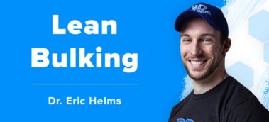 Ep. #455: Dr. Eric Helms on the Best Way to Lean Bulk (Gain Muscle and Not Fat)