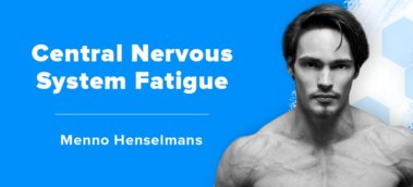 Ep. #497: Menno Henselmans on the Myth of Central Nervous System Fatigue