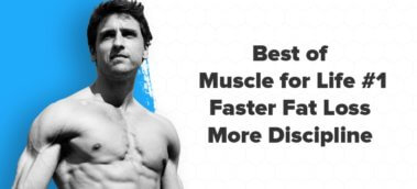 Ep. #538: The Best of Muscle for Life: Faster Fat Loss for Women, More Willpower and Discipline, and More . . .