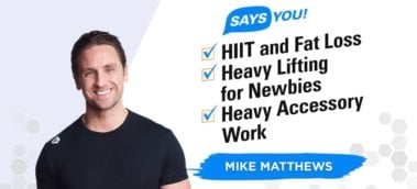 Ep. #557: Says You! Why Heavy Lifting for Newbies, Why Heavy Accessory Work, and Why HIIT for Fat Loss?