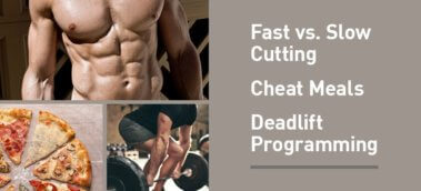 Ep. #594: Says You! Fast vs. Slow Cutting, Cheat Meals, and Deadlift Programming