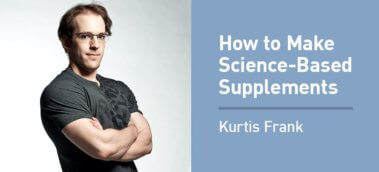 Ep. #625: Kurtis Frank on the Art and Science of Making Science-Based Supplements