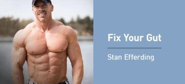 Ep. #664: Stan Efferding on Fixing Digestive Issues and Optimizing Your Gut