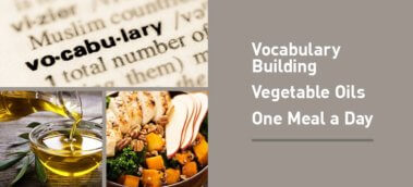 Ep. #660: Q&A: Vocabulary Building, Vegetable Oils, and One Meal a Day (OMAD)