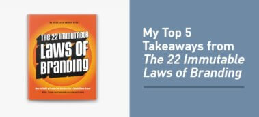 My Top 5 Takeaways from The 22 Immutable Laws of Branding by Al & Laura Ries