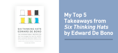 My Top 5 Takeaways from Six Thinking Hats by Edward De Bono