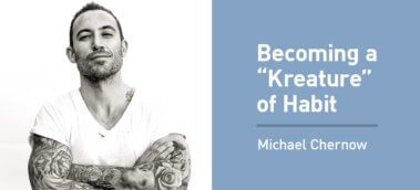 Ep. #820: Michael Chernow on Becoming a “Kreature” of Habit