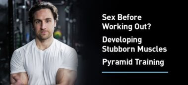 Ep. #831: Q&A: Sex Before Working Out, Developing Stubborn Muscles, Pyramid Training, and More