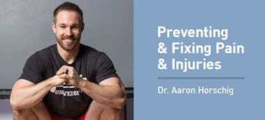 Ep. #823: Dr. Aaron Horschig on Preventing and Fixing Pain and Injuries