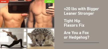 Ep. #894: The Best of Muscle For Life: Jake’s Success Story, Hip Flexors, & Fox or Hedgehog?